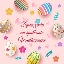 Zaproszenie na spotkanie wielkanocne