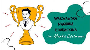 Nasza Szkoła startuje w konkursie do Warszawskiej Nagrody Edukacyjnej im. Marka Edelmana 2024/2025!