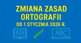 ZMIANY ZASAD ORTOGRAFII JĘZYKA POLSKIEGO